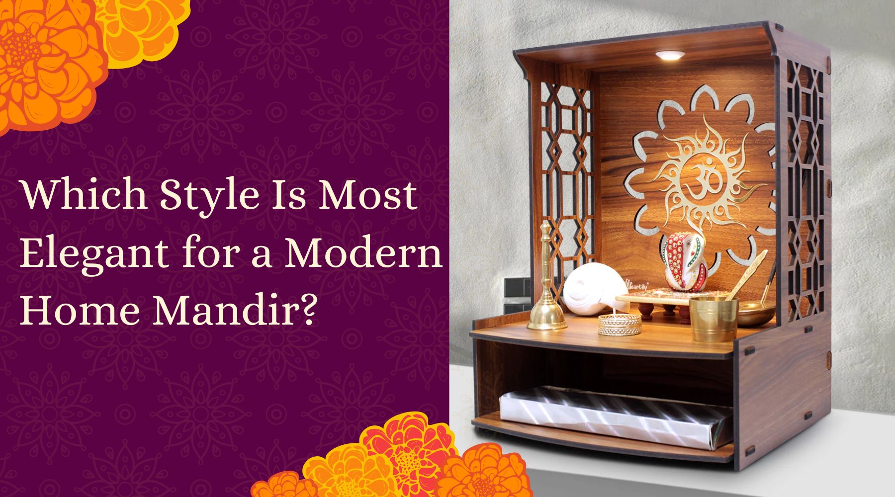 Which Style Is Most Elegant for a Modern Home Mandir?