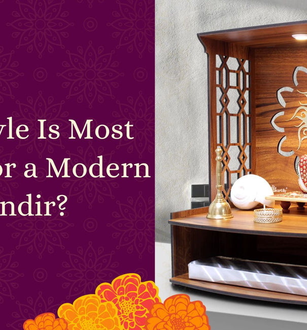 Which Style Is Most Elegant for a Modern Home Mandir?